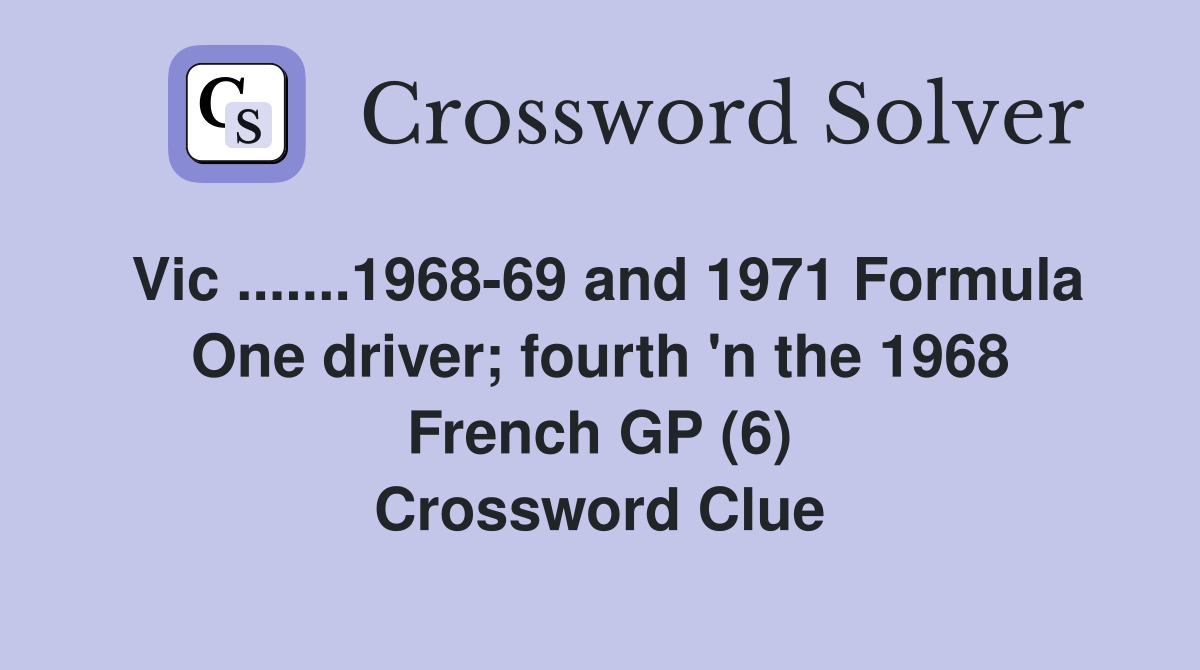 Vic....196869 and 1971 Formula One driver; fourth 'n the 1968